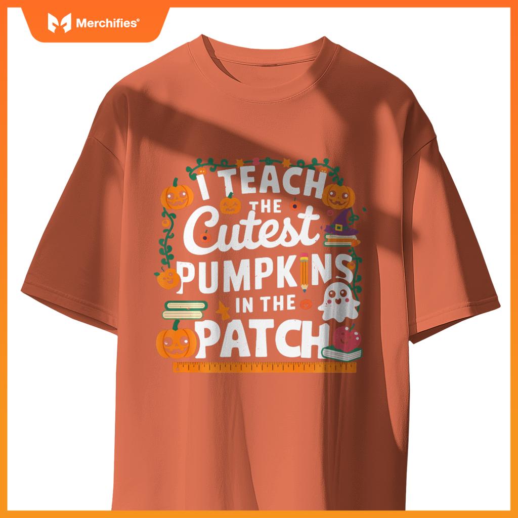 I Teach the Cutest Pumpkins, Funny Halloween Teacher Pumpkin T-Shirt