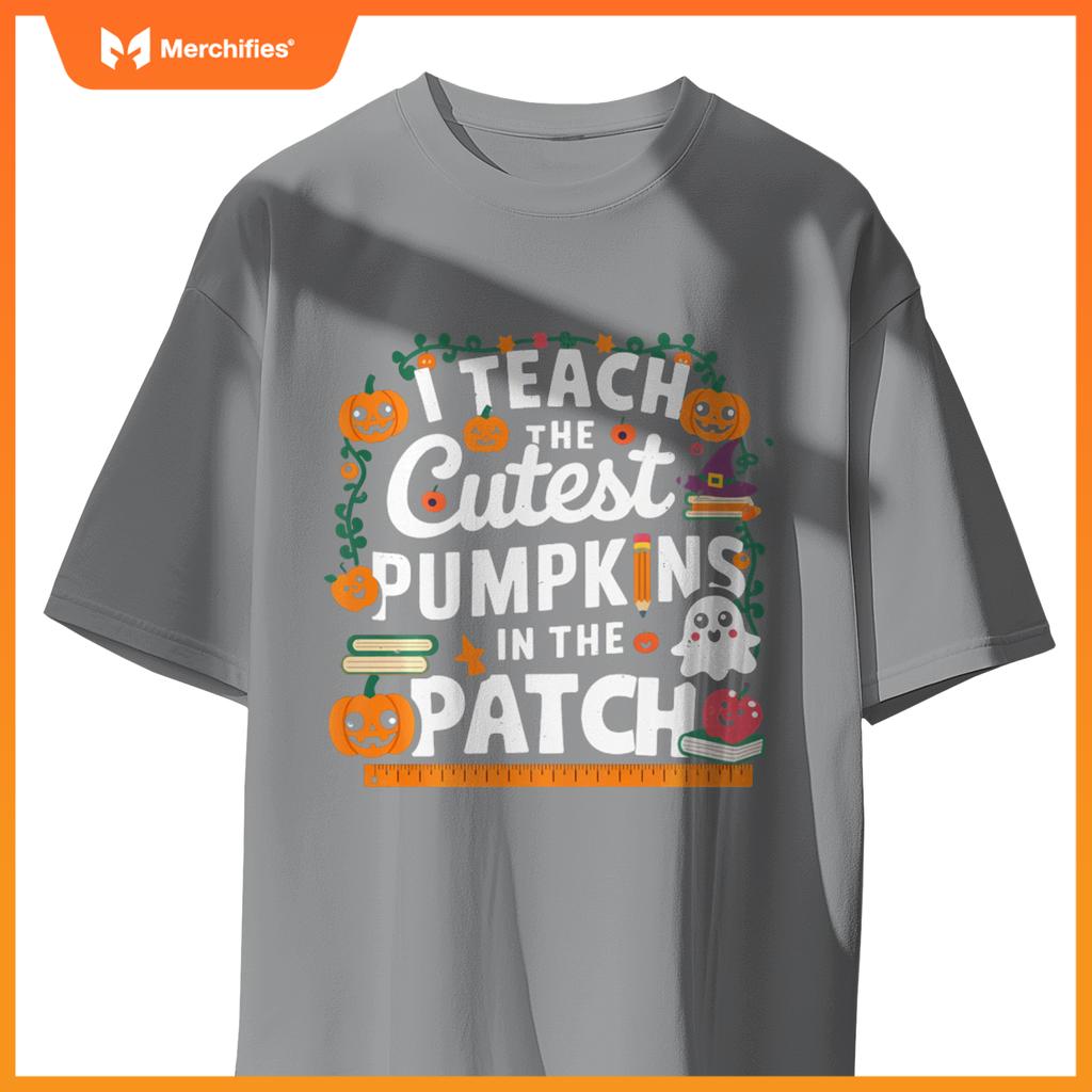 I Teach the Cutest Pumpkins, Funny Halloween Teacher Pumpkin T-Shirt