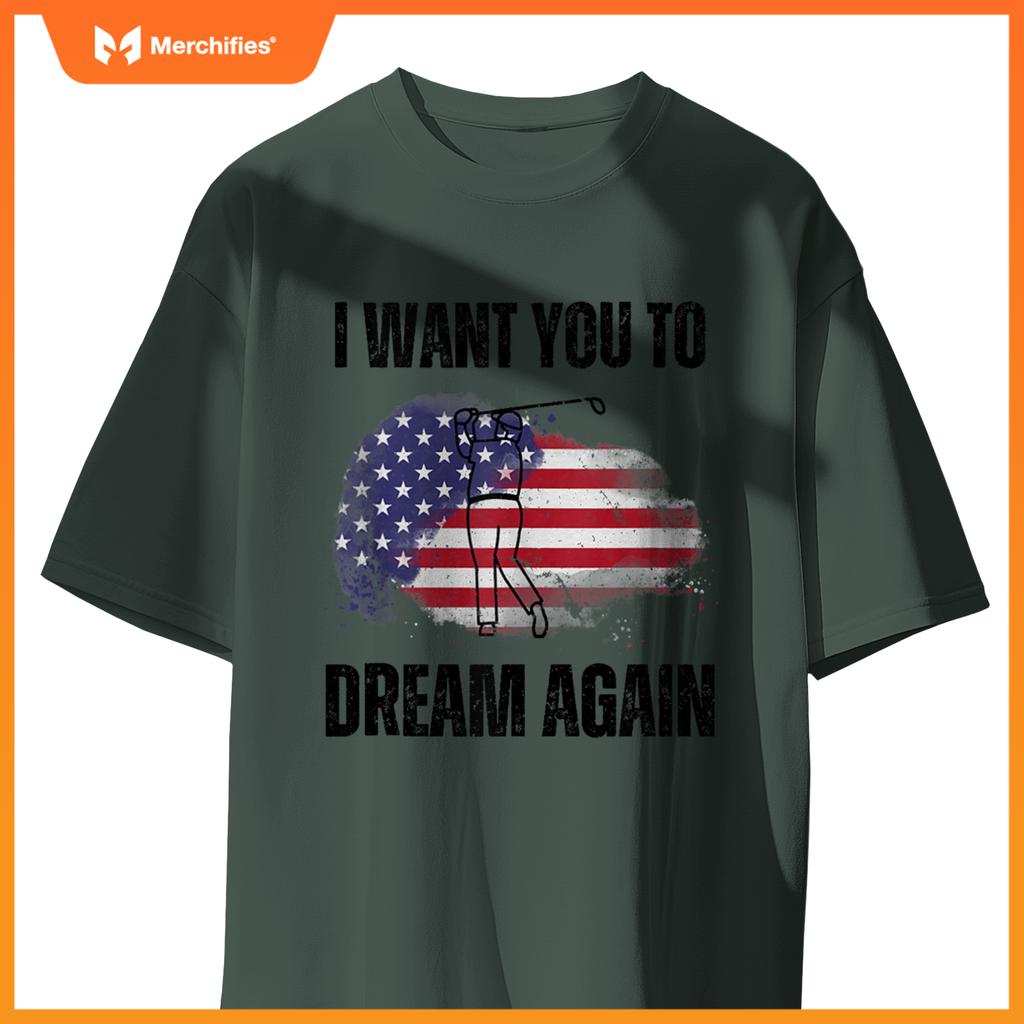 I Want You To Dream Again USA Flag Patriotic Trump Golfing T-Shirt