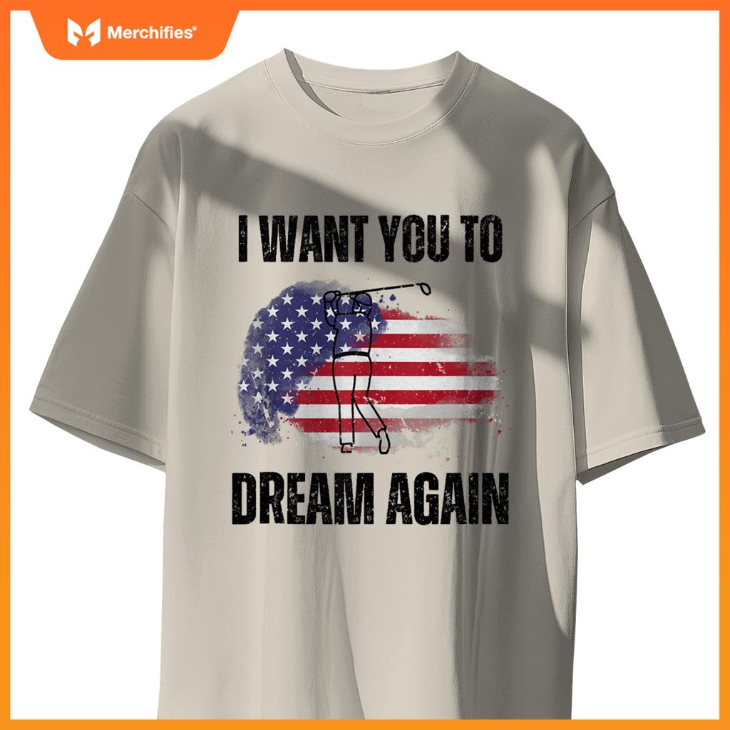 I Want You To Dream Again USA Flag Patriotic Trump Golfing T-Shirt