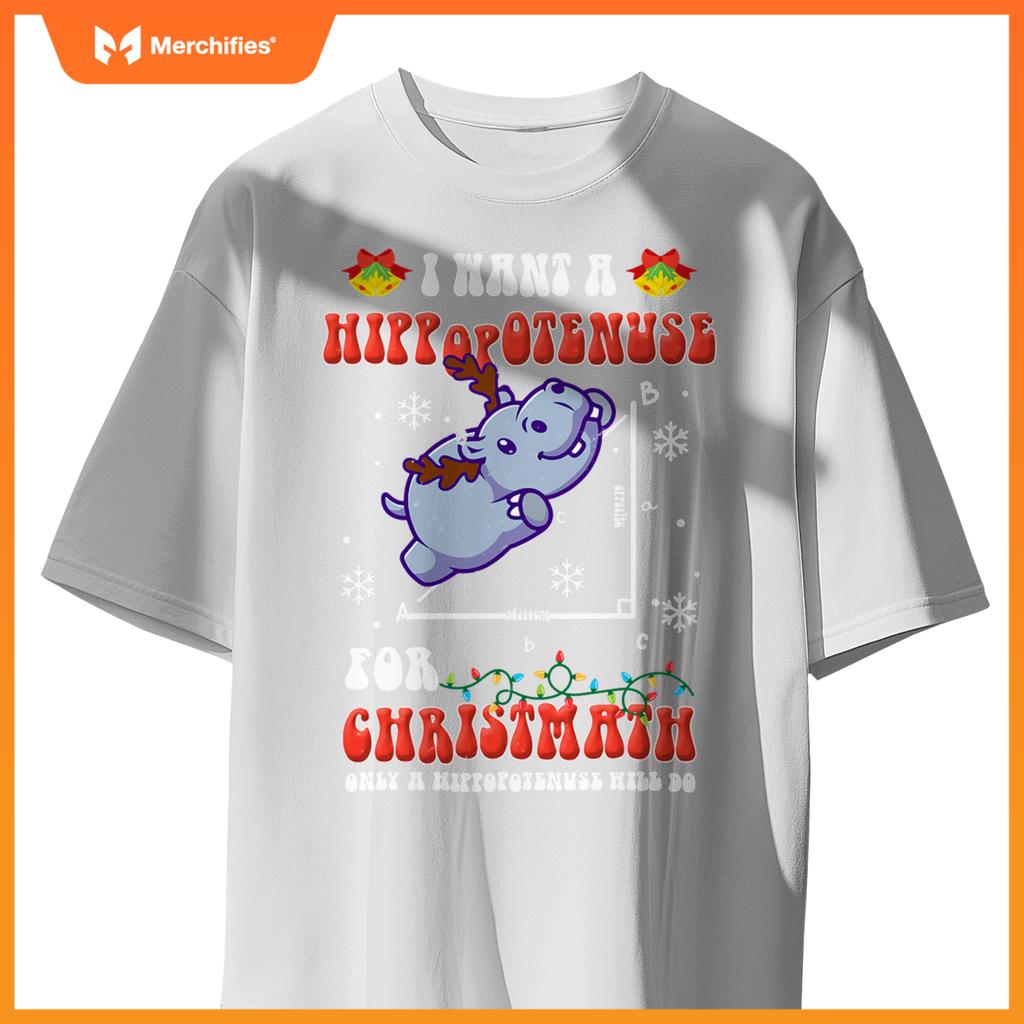 I Want a Hippopotenuse for Christmath Math teacher Christmas