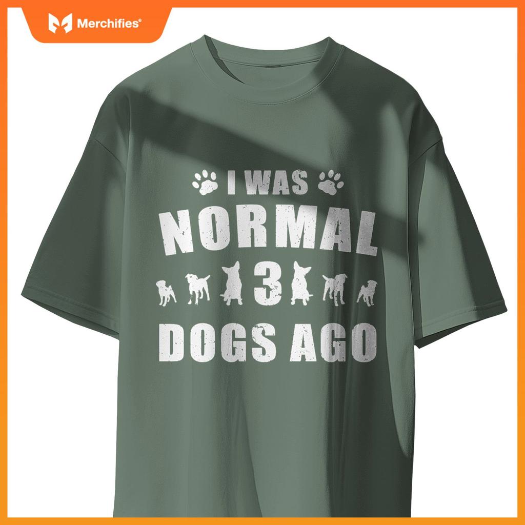 I Was Normal 3 Dogs Ago Dog Paw Lover Owner T-Shirt