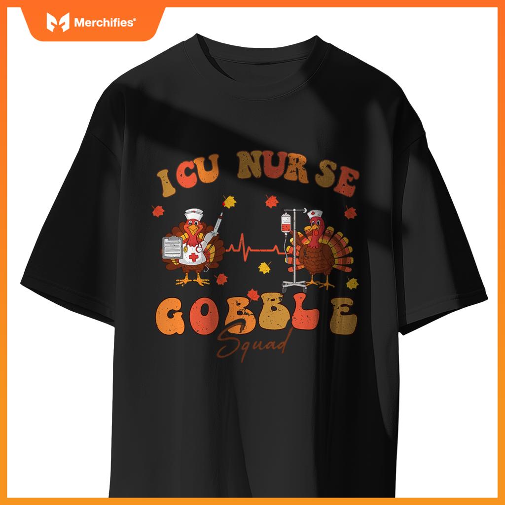 ICU Gobble Squad Thanksgiving Turkey Shirt for ICU Nurses T-Shirt