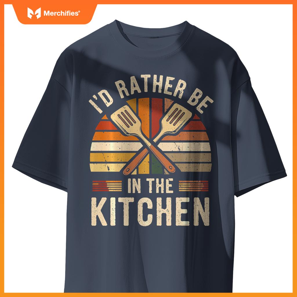 I'd Rather Be In The Kitchen Funny Chef Cooking T-Shirt