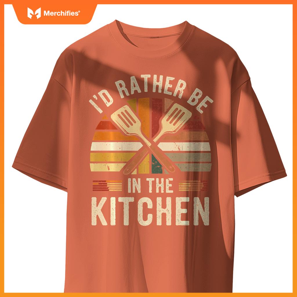 I'd Rather Be In The Kitchen Funny Chef Cooking T-Shirt