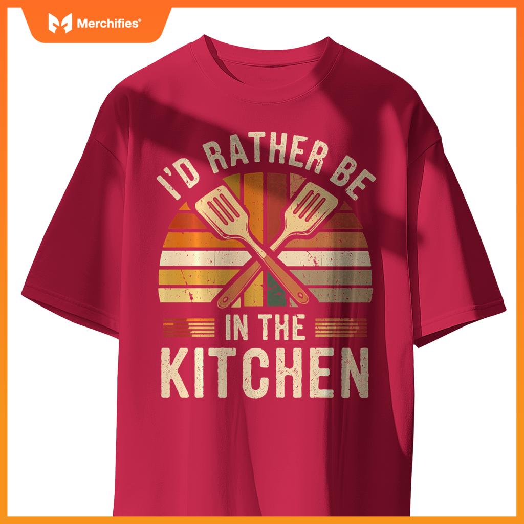 I'd Rather Be In The Kitchen Funny Chef Cooking T-Shirt