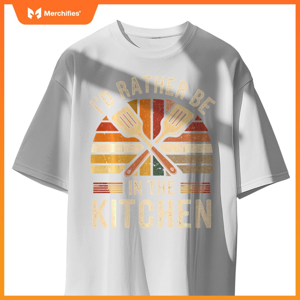 I'd Rather Be In The Kitchen Funny Chef Cooking T-Shirt