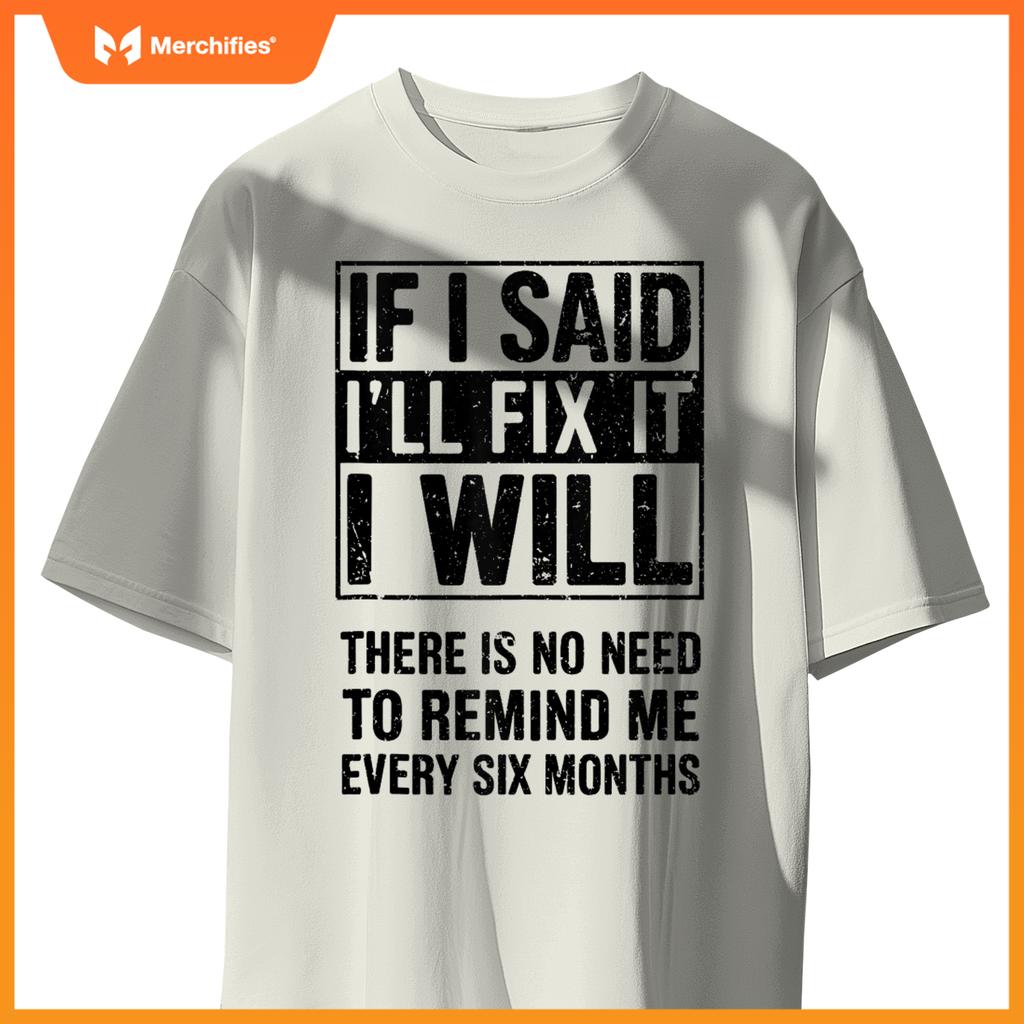 If I Said I'll Fix It I Will Handyman Mechanic Fixing Stuff T-Shirt