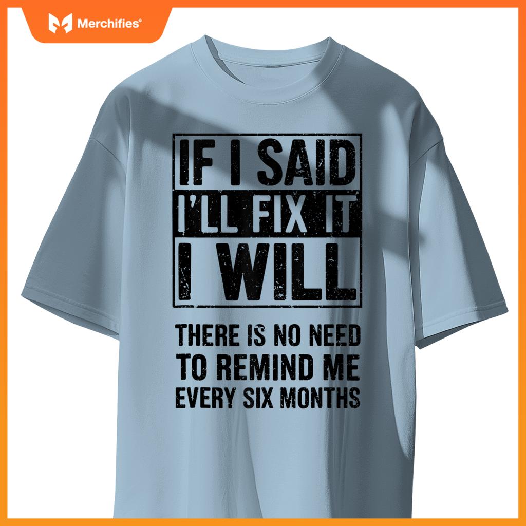 If I Said I'll Fix It I Will Handyman Mechanic Fixing Stuff T-Shirt