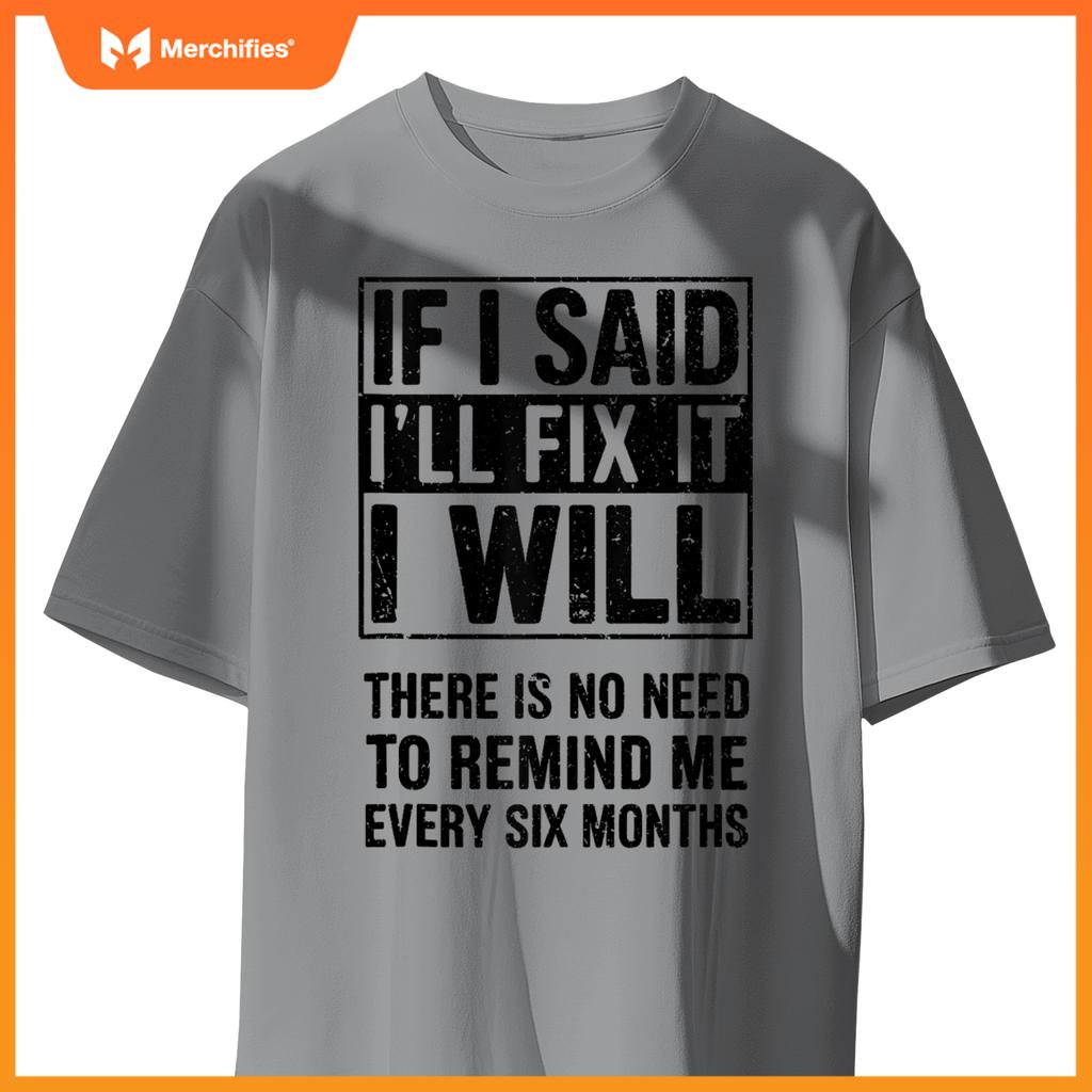 If I Said I'll Fix It I Will Handyman Mechanic Fixing Stuff T-Shirt