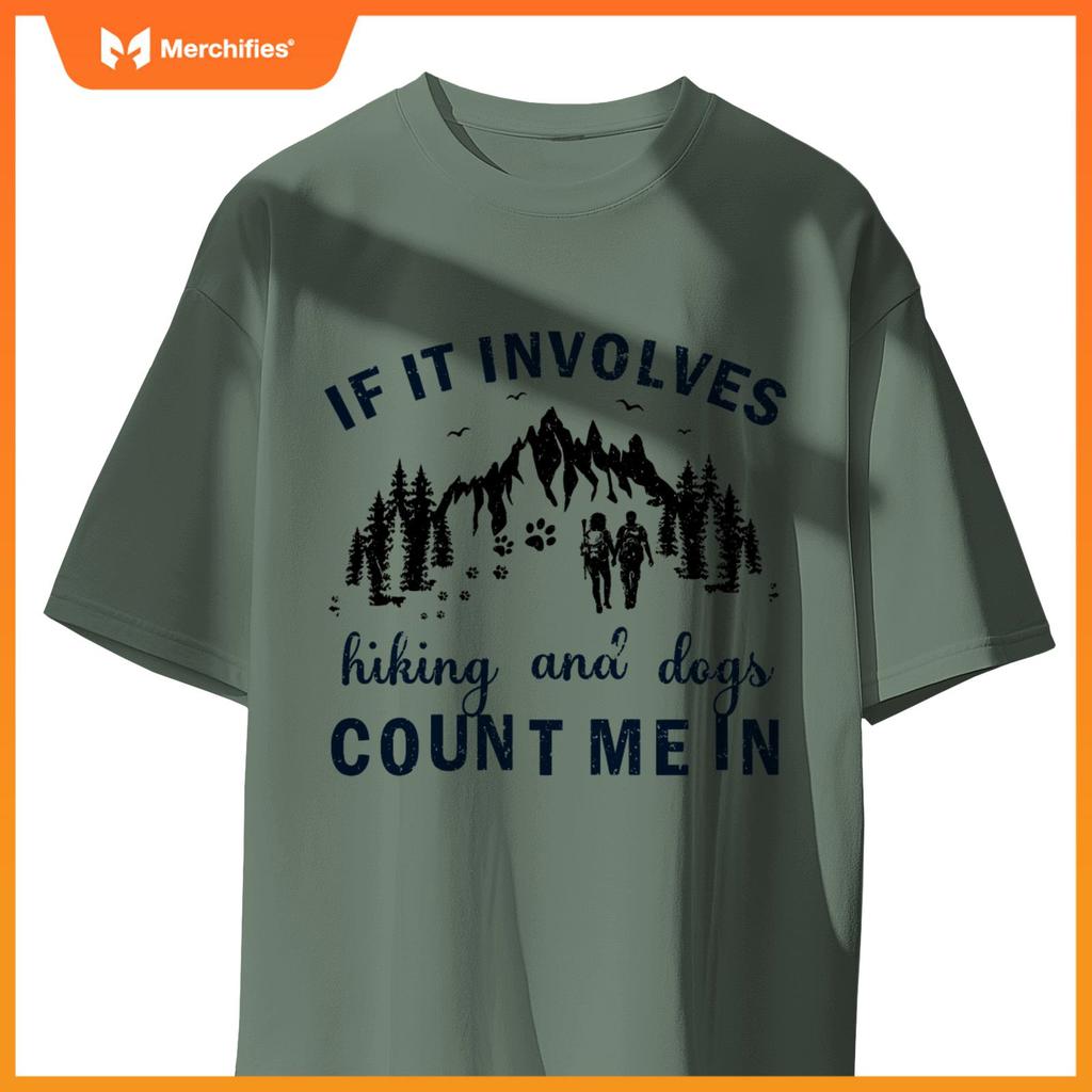 If It Involves Hiking And Dogs Count Me In Cool Hiking T-Shirt