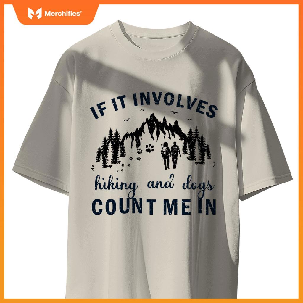 If It Involves Hiking And Dogs Count Me In Cool Hiking T-Shirt