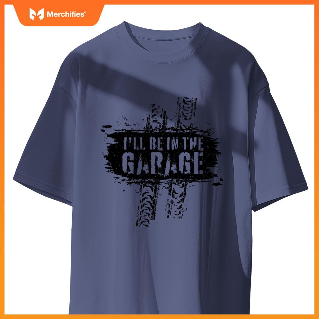 I'll Be In The Garage Auto Mechanic Car Graphic Funny T-Shirt