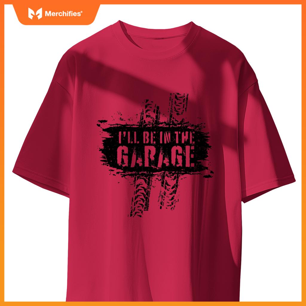 I'll Be In The Garage Auto Mechanic Car Graphic Funny T-Shirt