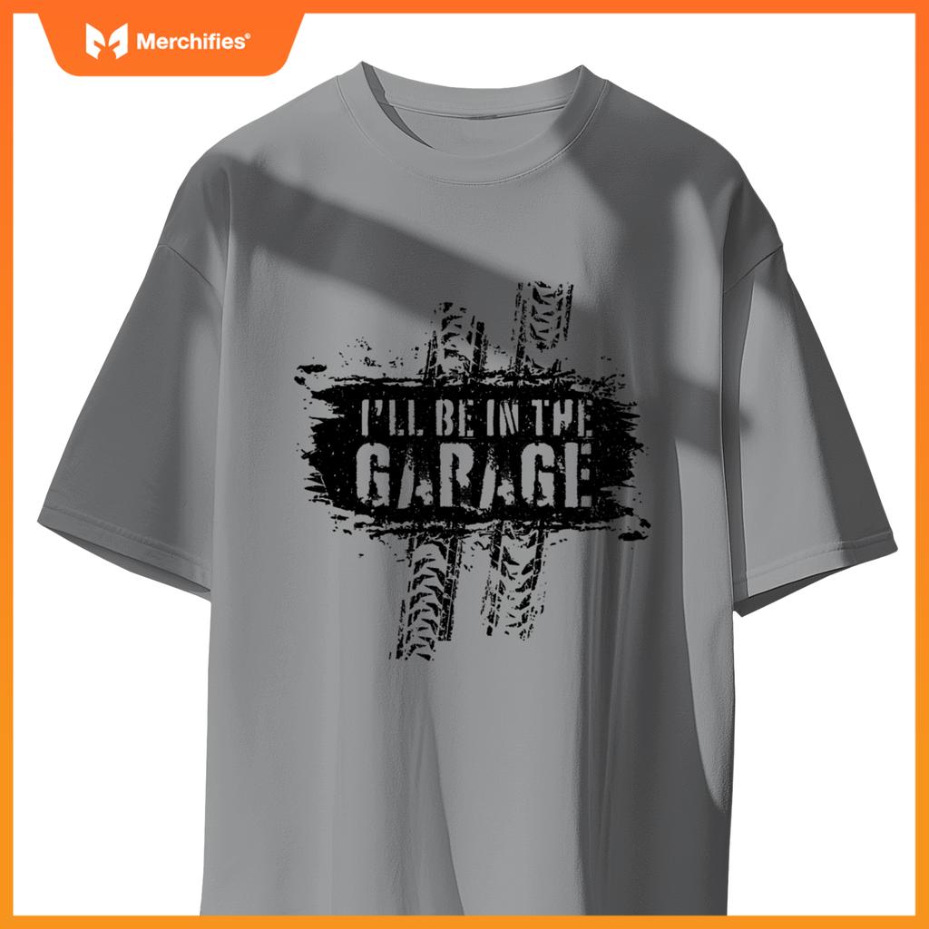 I'll Be In The Garage Auto Mechanic Car Graphic Funny T-Shirt