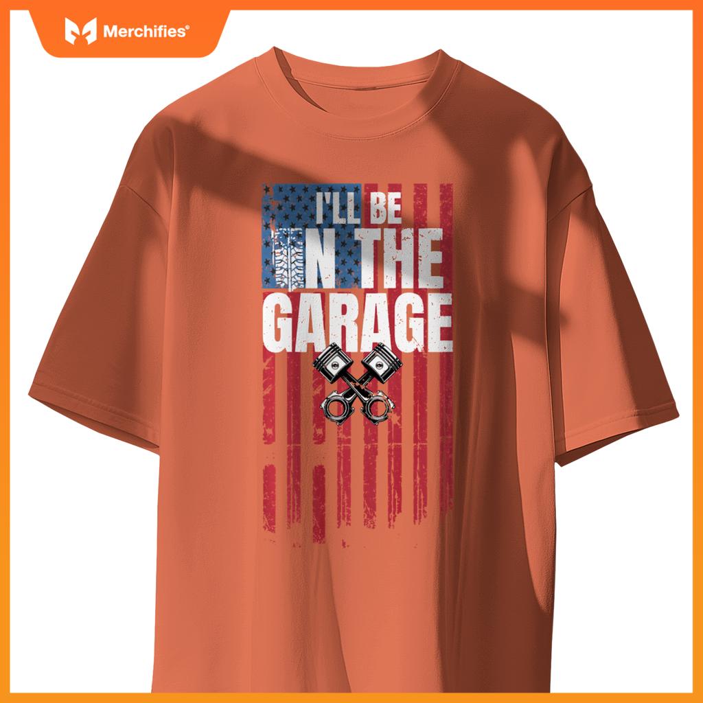 I'll Be in The Garage T Shirt Funny Car Mechanic Dad Graphic T-Shirt