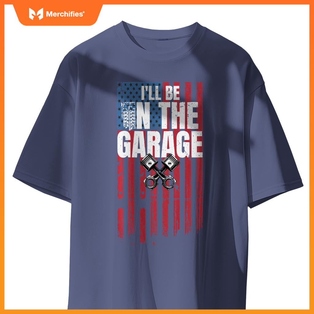 I'll Be in The Garage T Shirt Funny Car Mechanic Dad Graphic T-Shirt
