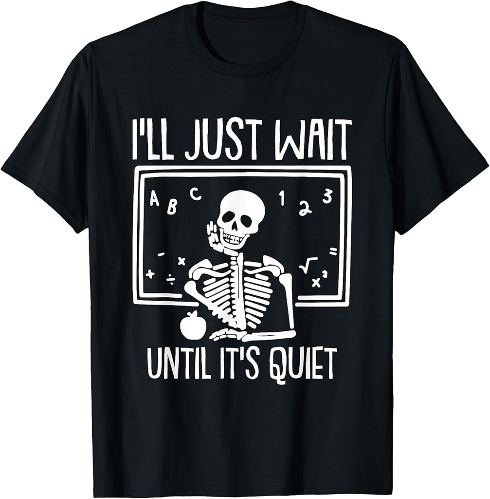Ill Just Wait Until Its Quiet Teacher Lazy Halloween Costume T-Shirt