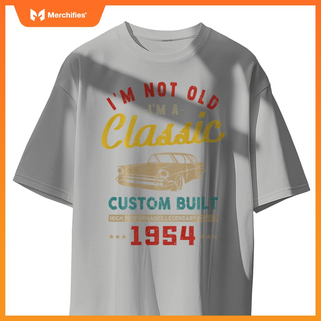 I'm Not Old I'm A Custom Built - 1954 - Classic - Car T-Shirt