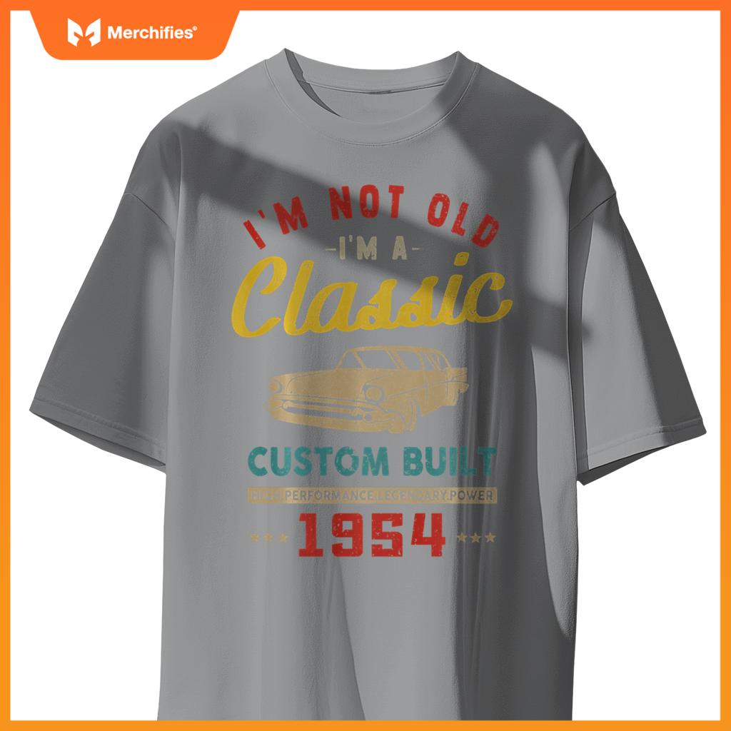 I'm Not Old I'm A Custom Built - 1954 - Classic - Car T-Shirt