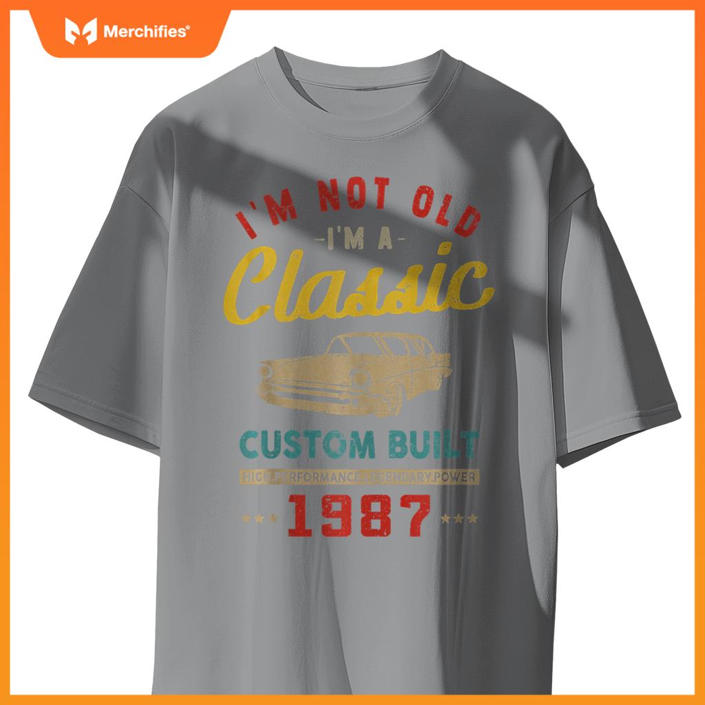 I'm Not Old I'm A Custom Built - 1987 - Classic - Car T-Shirt