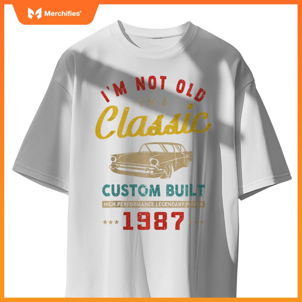 I'm Not Old I'm A Custom Built - 1987 - Classic - Car T-Shirt