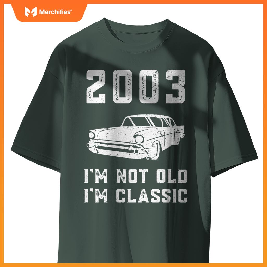 I'm Not Old I'm Classic - 2003 - Funny Car - Birthday Mechan T-Shirt