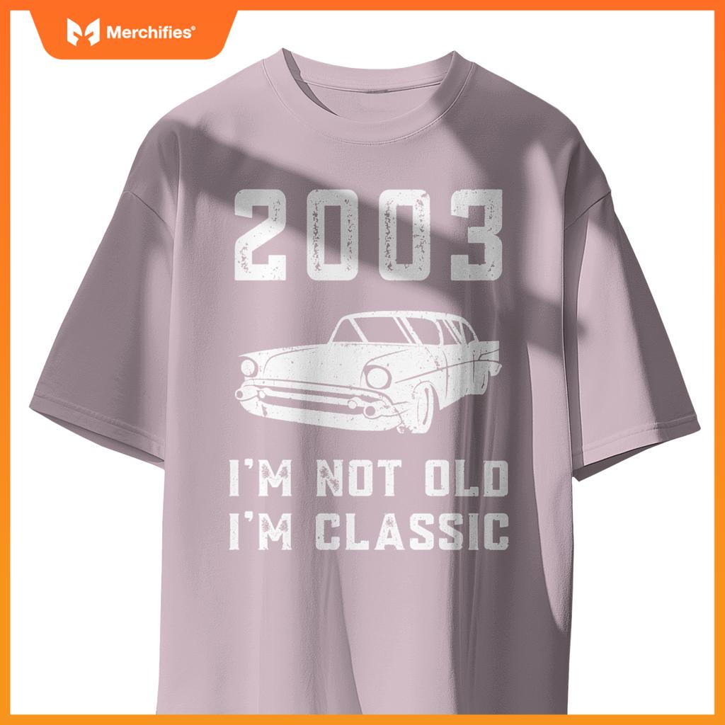 I'm Not Old I'm Classic - 2003 - Funny Car - Birthday Mechan T-Shirt