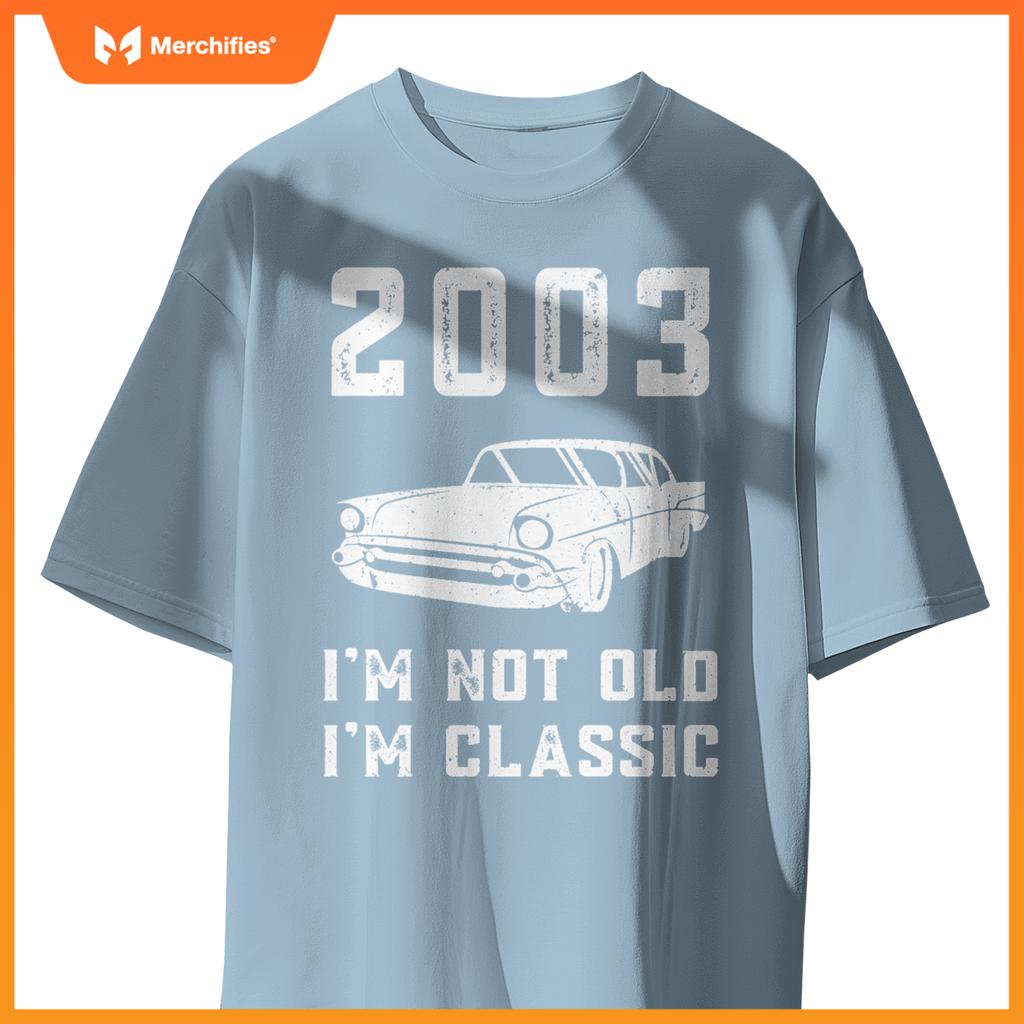 I'm Not Old I'm Classic - 2003 - Funny Car - Birthday Mechan T-Shirt