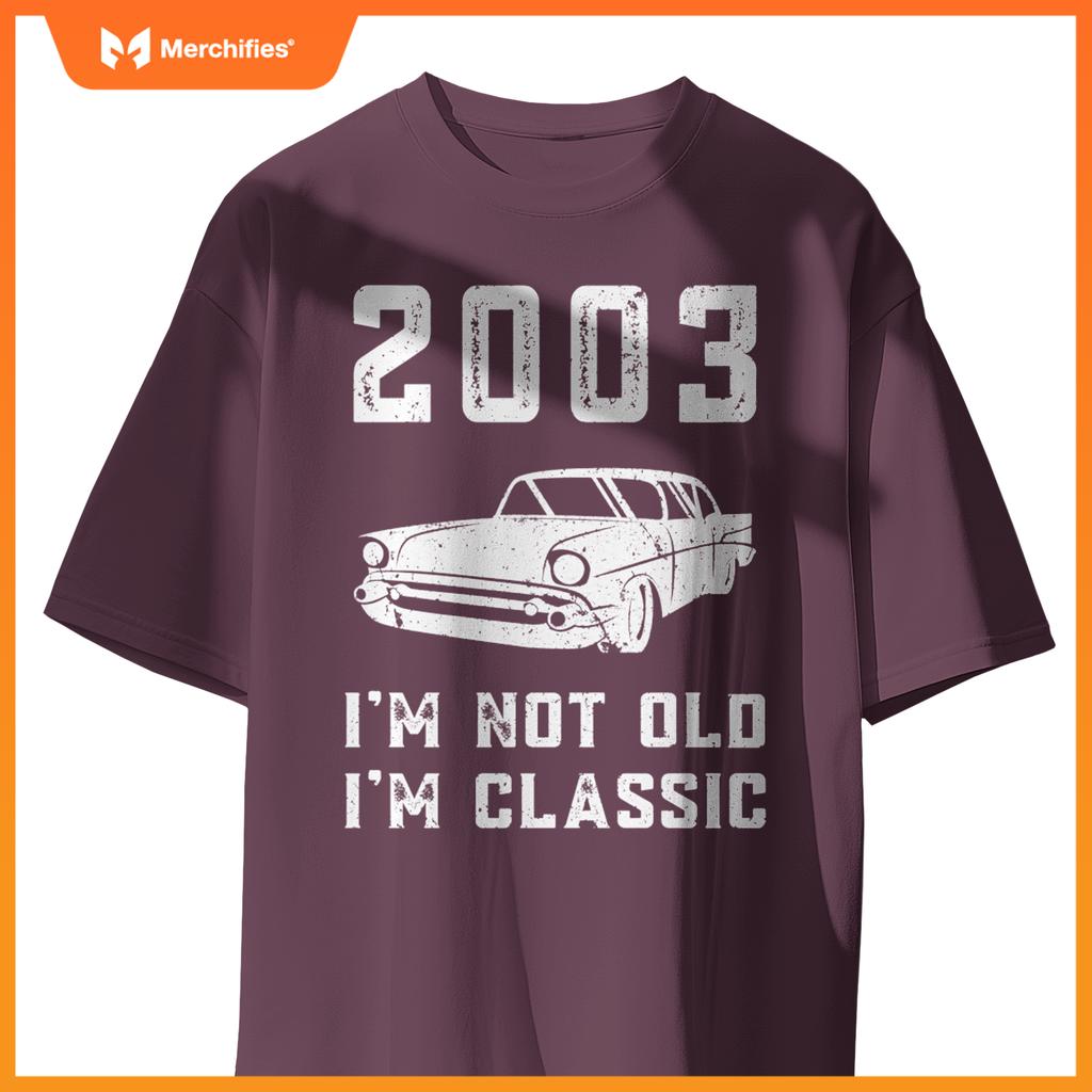 I'm Not Old I'm Classic - 2003 - Funny Car - Birthday Mechan T-Shirt