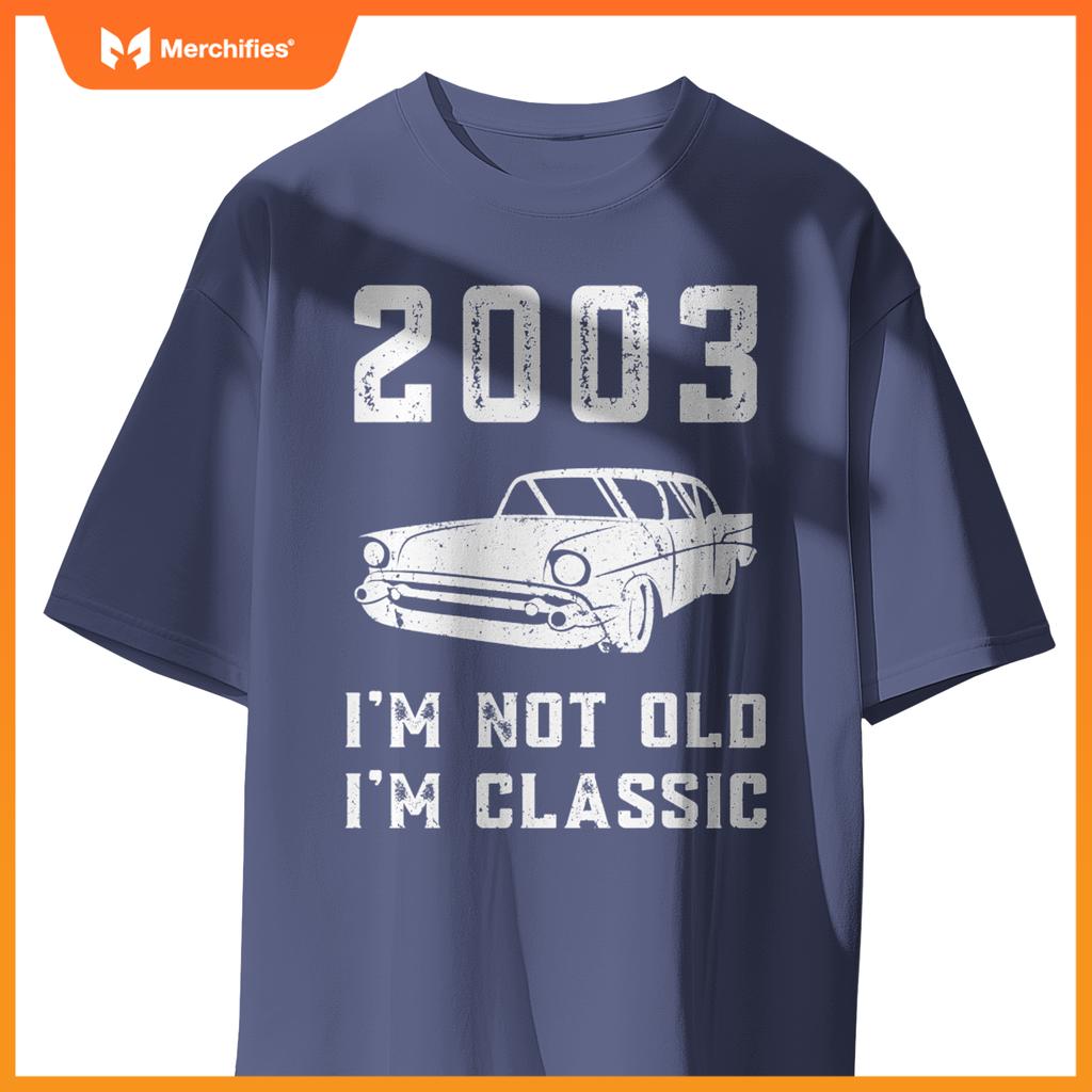 I'm Not Old I'm Classic - 2003 - Funny Car - Birthday Mechan T-Shirt