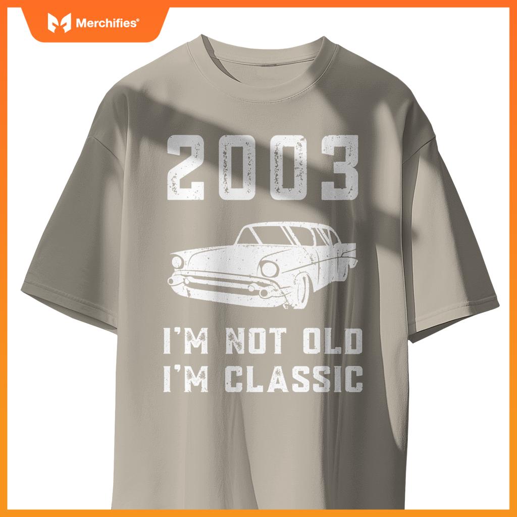 I'm Not Old I'm Classic - 2003 - Funny Car - Birthday Mechan T-Shirt