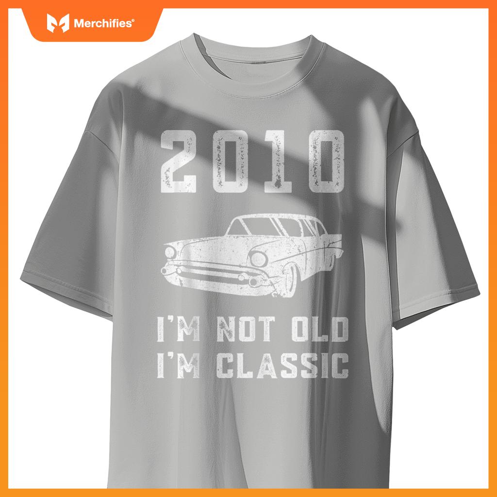 I'm Not Old I'm Classic - 2010 - Funny Car - Birthday Mechan T-Shirt