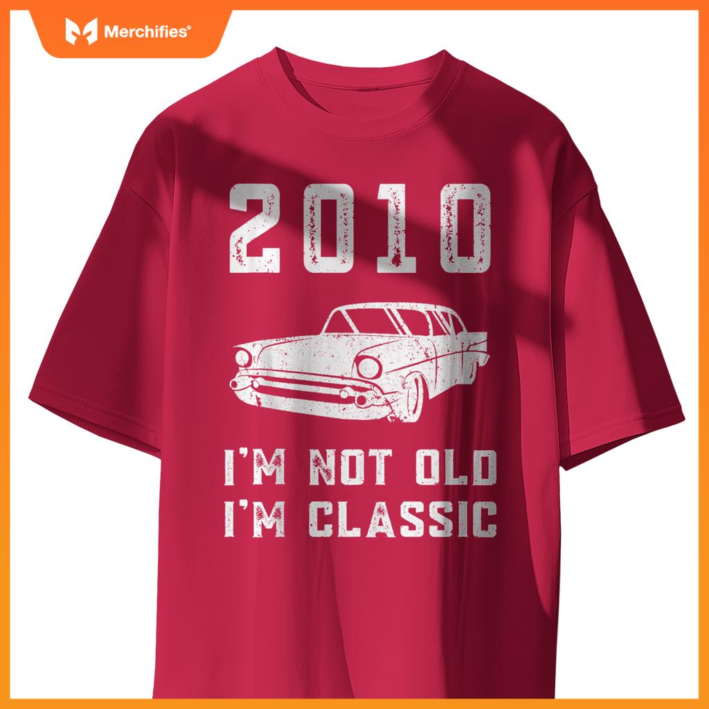 I'm Not Old I'm Classic - 2010 - Funny Car - Birthday Mechan T-Shirt