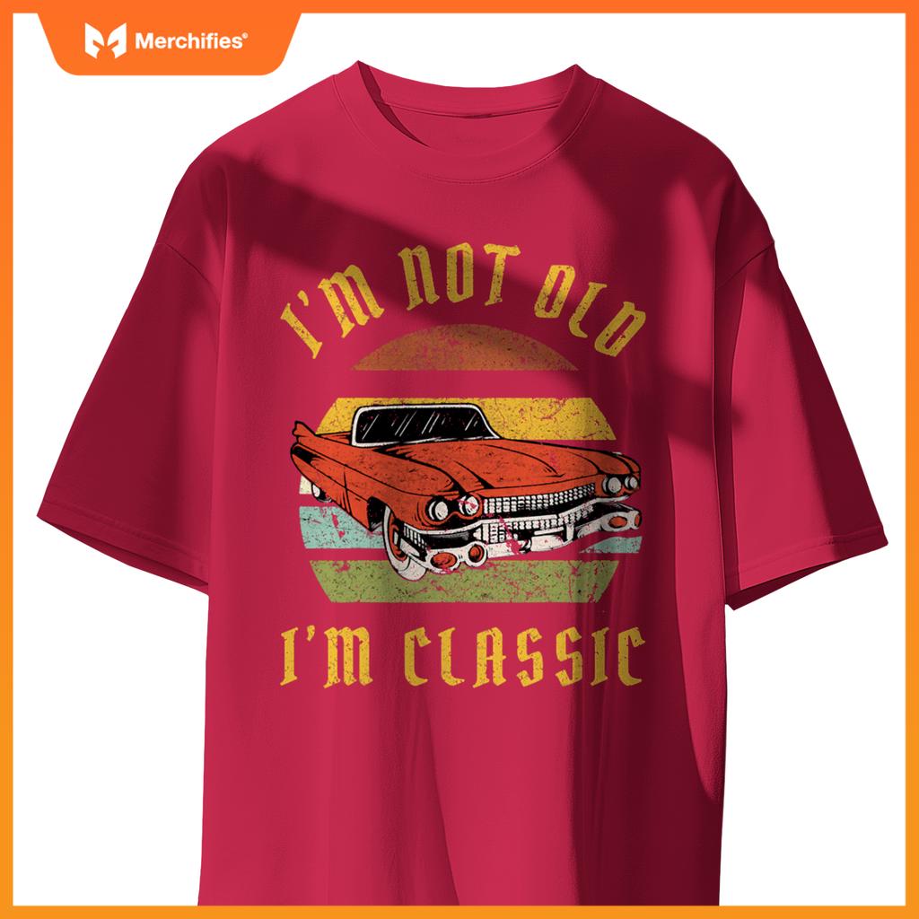 I'm Not Old I'm Classic Funny Car Graphic Mens & Womens T-Shirt