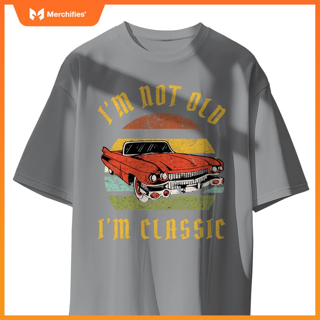 I'm Not Old I'm Classic Funny Car Graphic Mens & Womens T-Shirt
