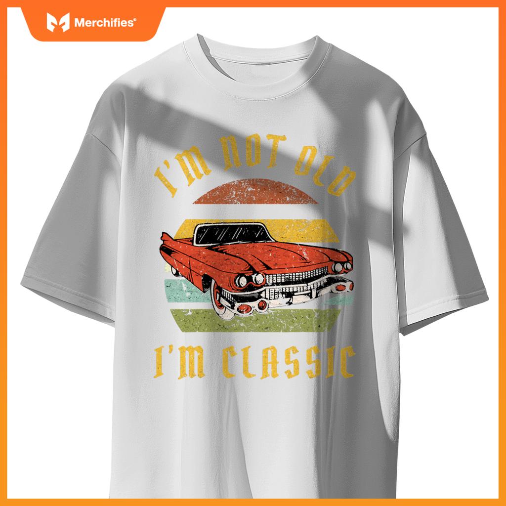 I'm Not Old I'm Classic Funny Car Graphic Mens & Womens T-Shirt