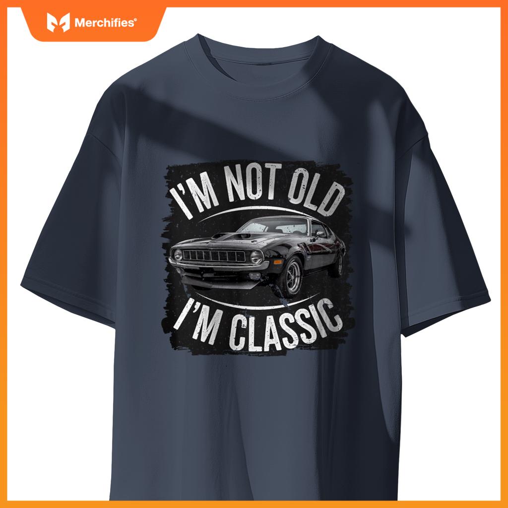 I'm Not Old I'm Classic Vintage Muscle Car Design T-Shirt