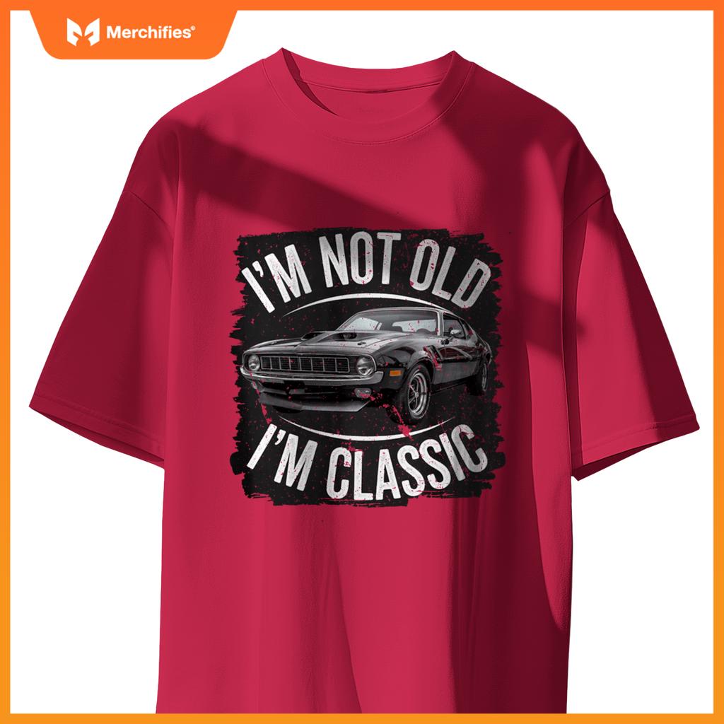 I'm Not Old I'm Classic Vintage Muscle Car Design T-Shirt