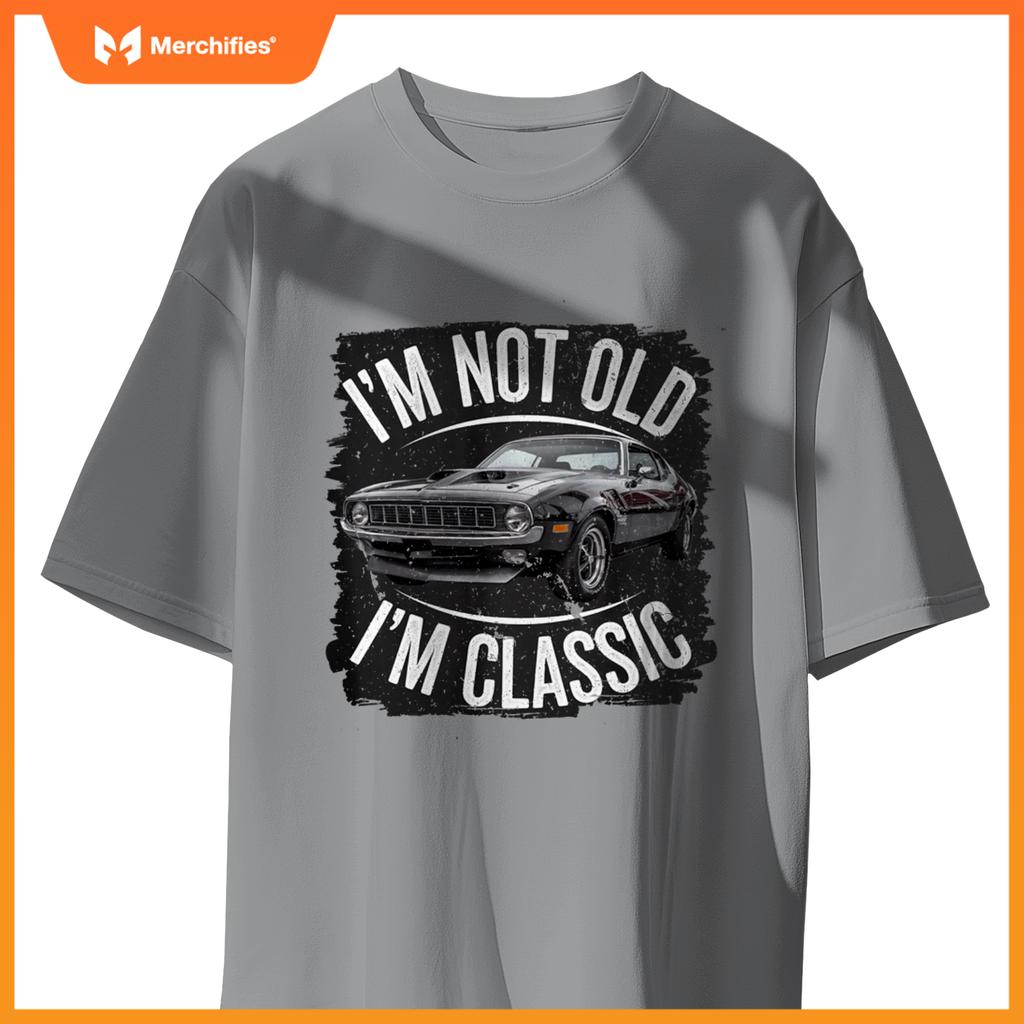 I'm Not Old I'm Classic Vintage Muscle Car Design T-Shirt