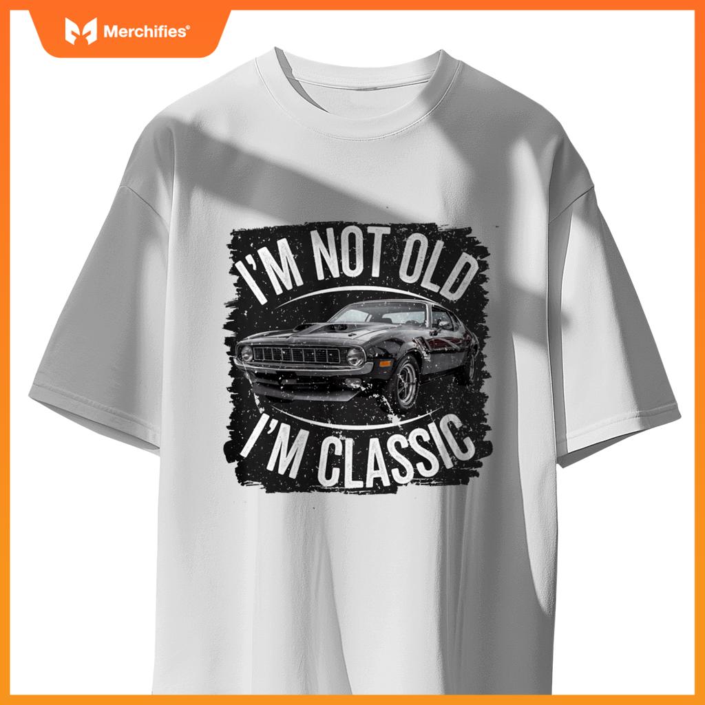 I'm Not Old I'm Classic Vintage Muscle Car Design T-Shirt