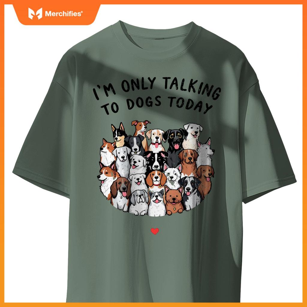 I'm Only Talking To My Dogs Today T-Shirt