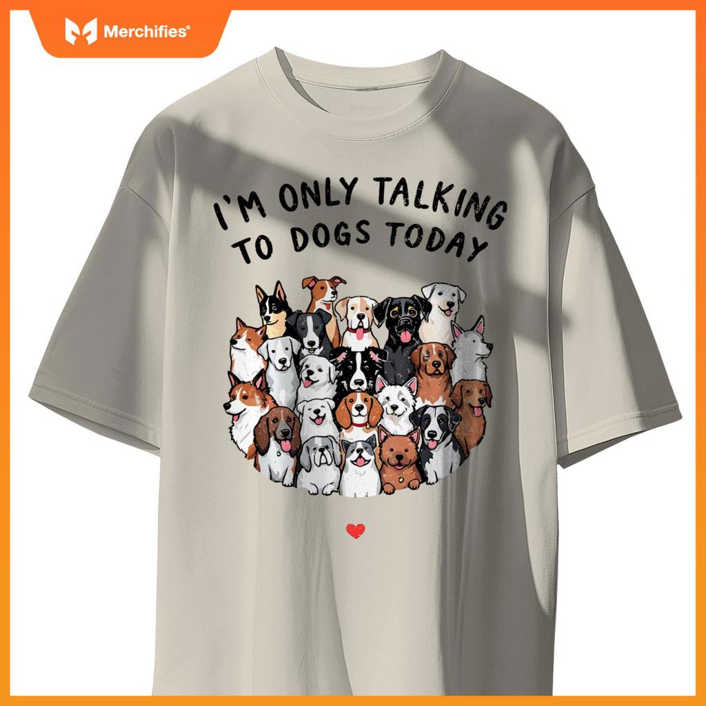 I'm Only Talking To My Dogs Today T-Shirt