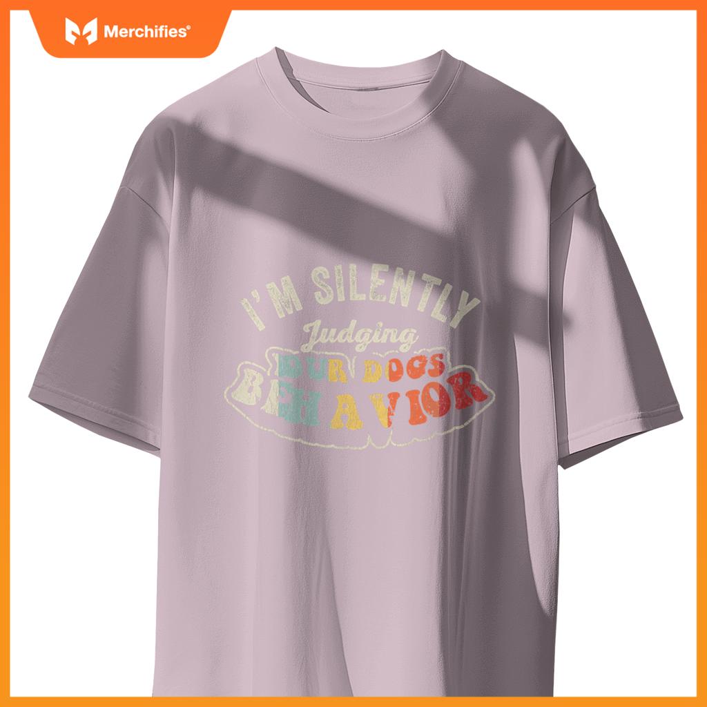 I'm Silently Judging Your Dog's Behavior Quirky Statement T-Shirt