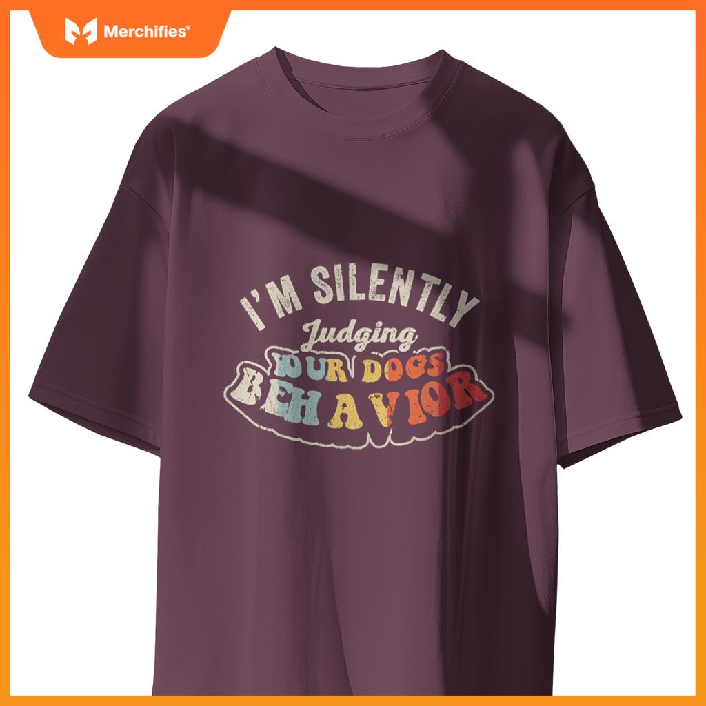 I'm Silently Judging Your Dog's Behavior Quirky Statement T-Shirt