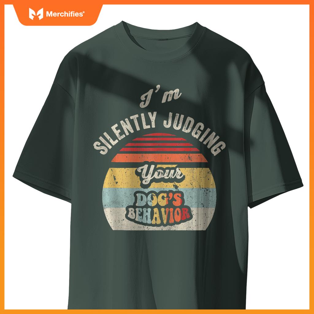 I'm Silently Judging Your Dog's Behavior T-Shirt