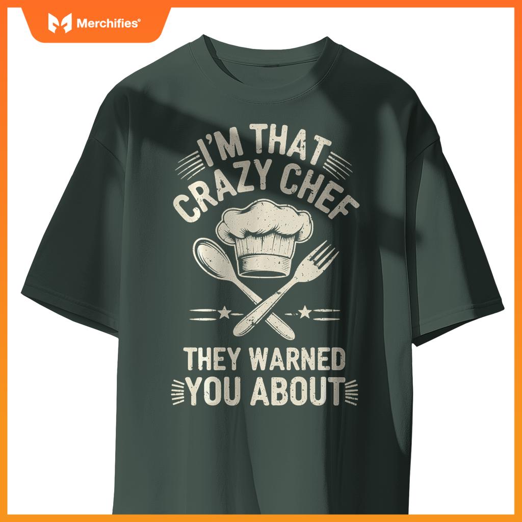 I'm That Crazy Chef Funny Chef Cooking T-Shirt