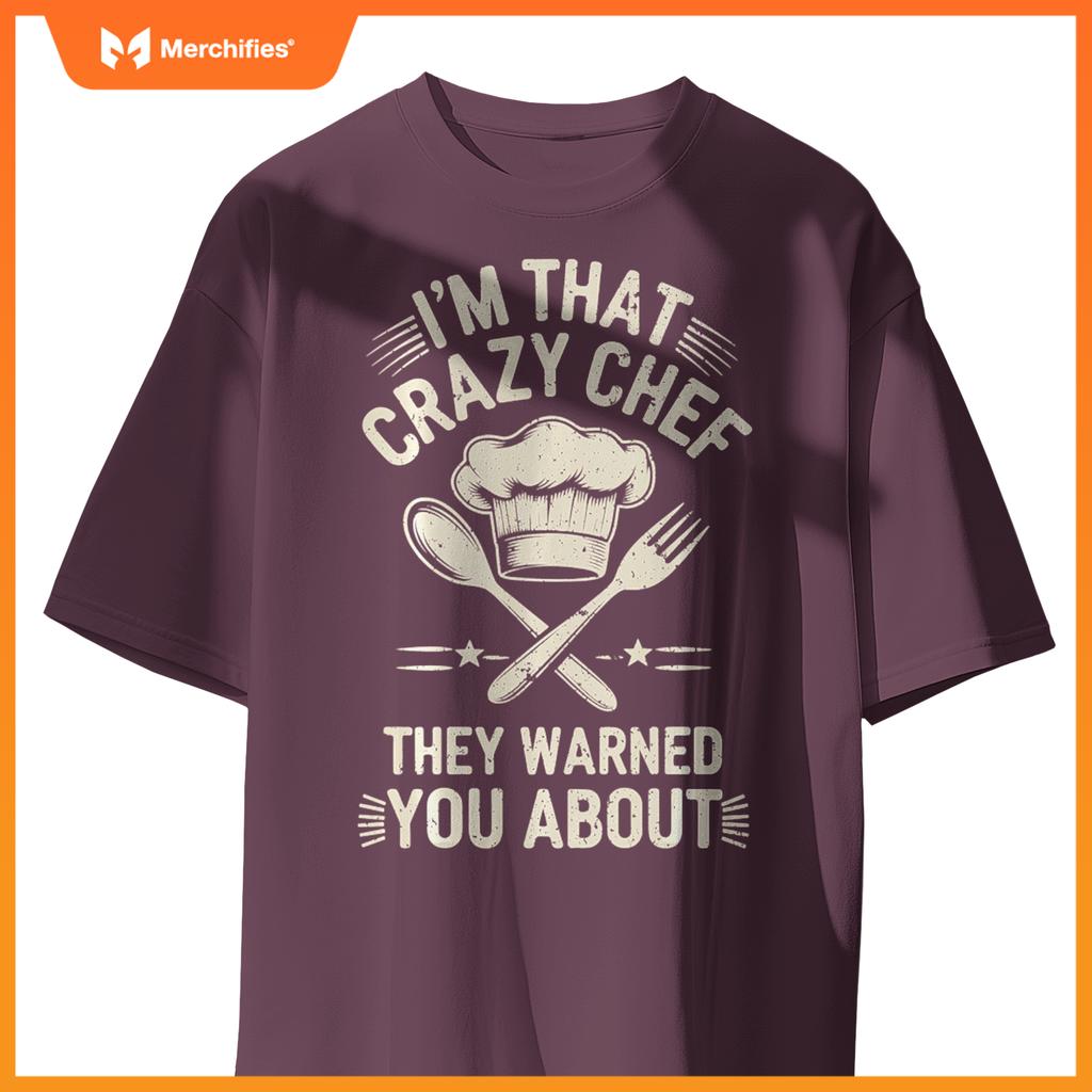 I'm That Crazy Chef Funny Chef Cooking T-Shirt