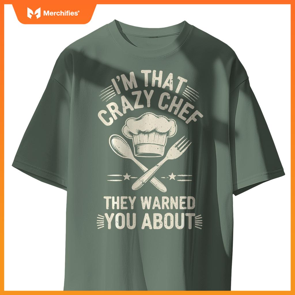 I'm That Crazy Chef Funny Chef Cooking T-Shirt