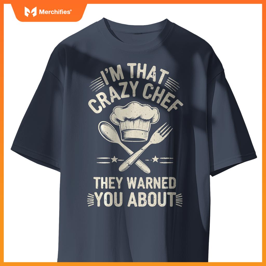 I'm That Crazy Chef Funny Chef Cooking T-Shirt